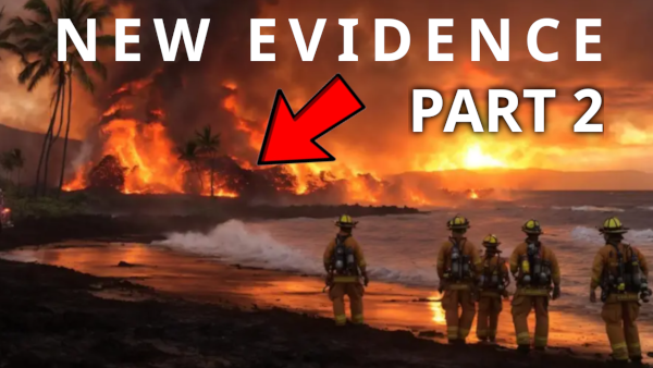 Part 2 - NEW EVIDENCE from the Hawaii Fires